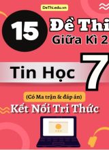 15 Đề thi giữa kì 2 Tin học Lớp 7 có Ma trận & đáp án (Kết nối tri thức)